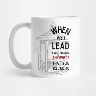 When You Lead I Will Follow - Gazebo Mug